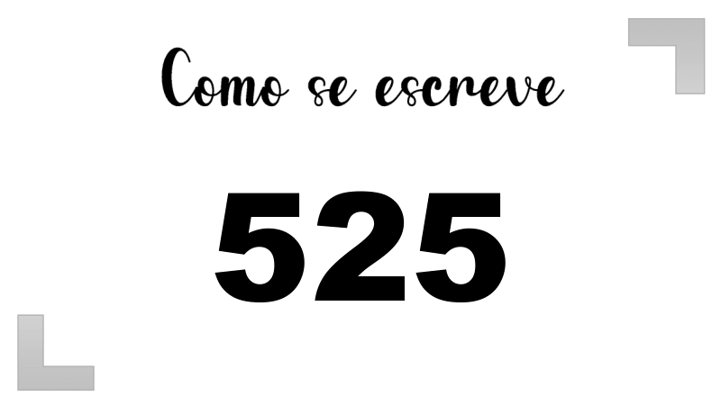 Como Escrever o Número 525: Extenso, Inglês e Ordinal | Letras FF
